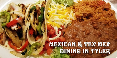 Mexican and Tex-Mex restaurants in Tyler Texas