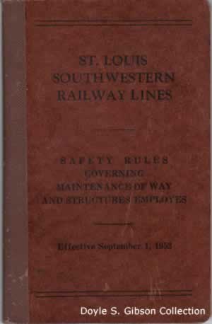 St. Louis Southwestern Railway Lines Safety Rules Governing Maintenance of Way and Structures Employes Effective September 1, 1953