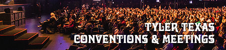 Conventions, meetings and conferences at the Tyler Texas Convention Center